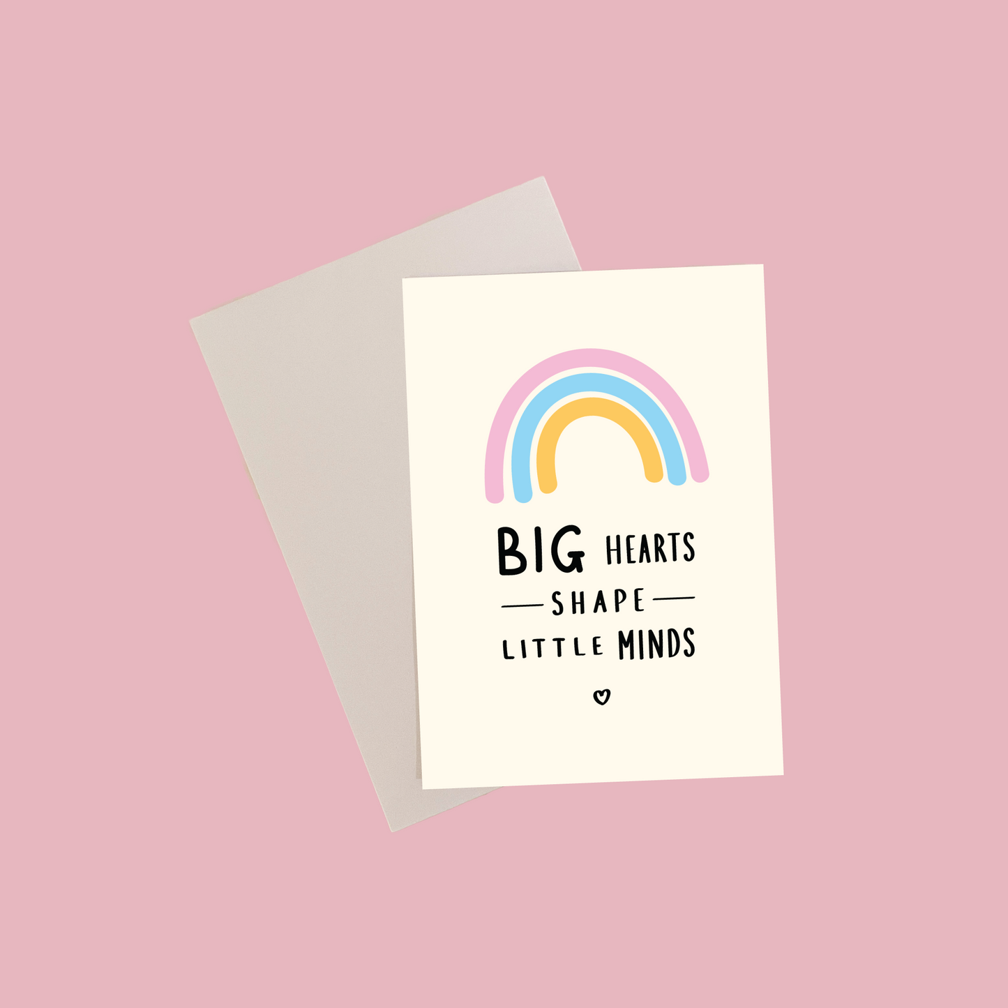 Big Hearts Shape Little Minds | A6 Greeting Card | Thank You Teacher | Nursery Teacher Gift | Rainbow Card | Best Teacher