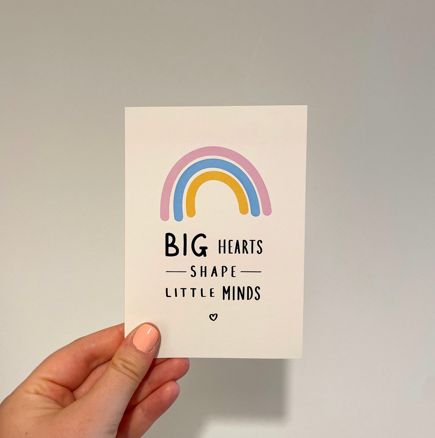 Big Hearts Shape Little Minds | A6 Greeting Card | Thank You Teacher | Nursery Teacher Gift | Rainbow Card | Best Teacher