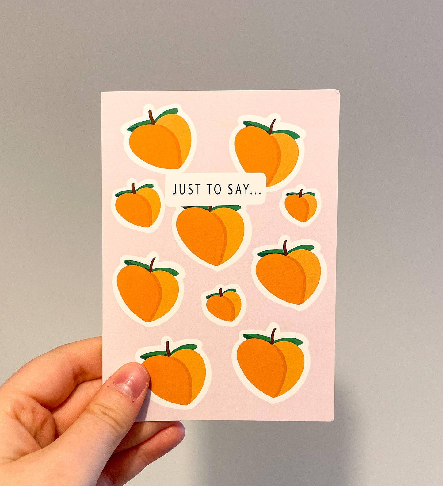 'Just to Say' Peachy Card | A6 Greeting Card | Any Occasion Card