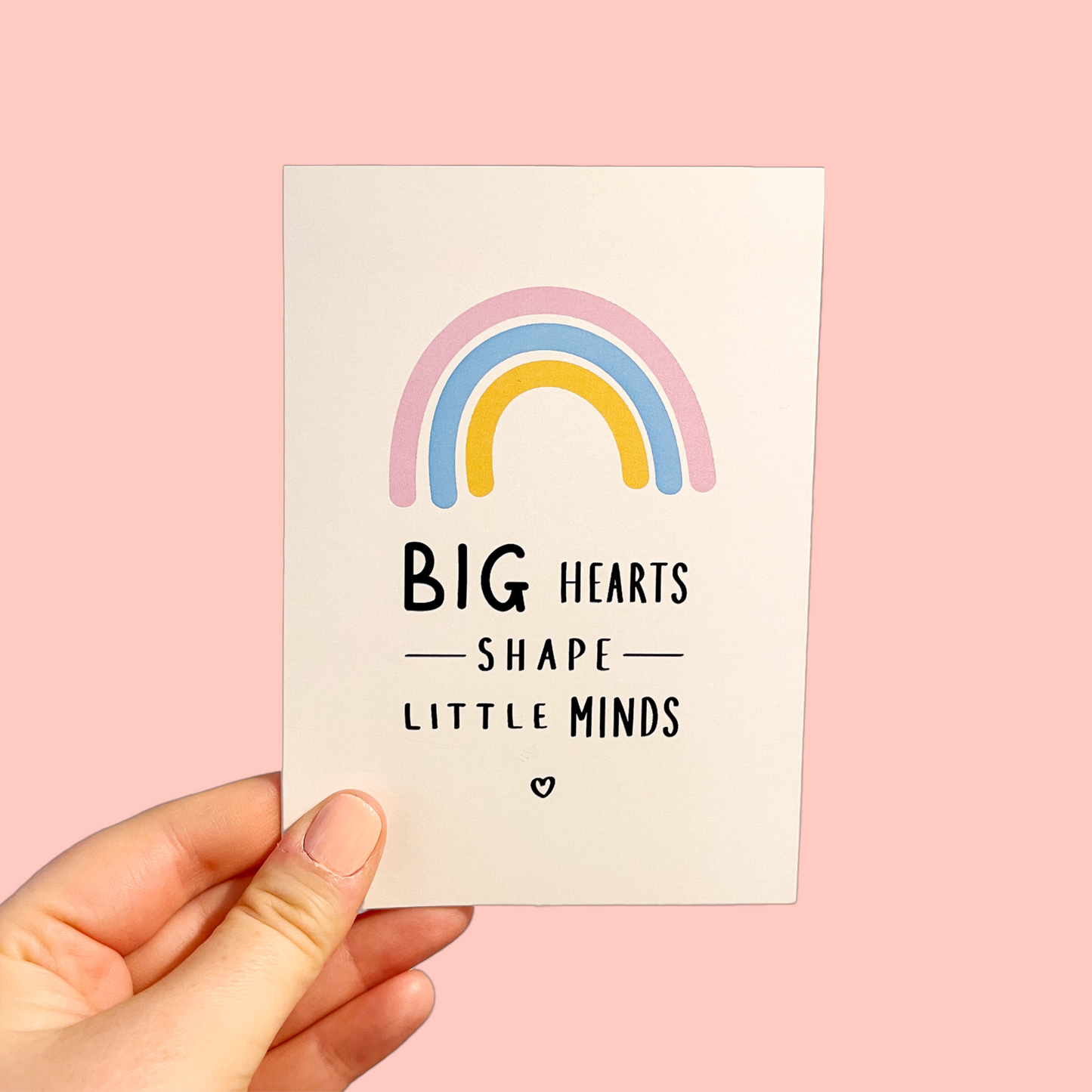 Big Hearts Shape Little Minds | A6 Greeting Card | Thank You Teacher | Nursery Teacher Gift | Rainbow Card | Best Teacher