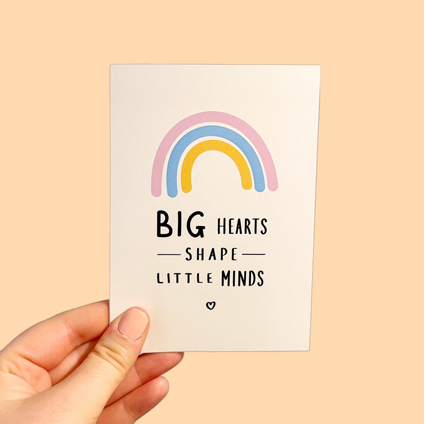 Big Hearts Shape Little Minds | A6 Greeting Card | Thank You Teacher | Nursery Teacher Gift | Rainbow Card | Best Teacher