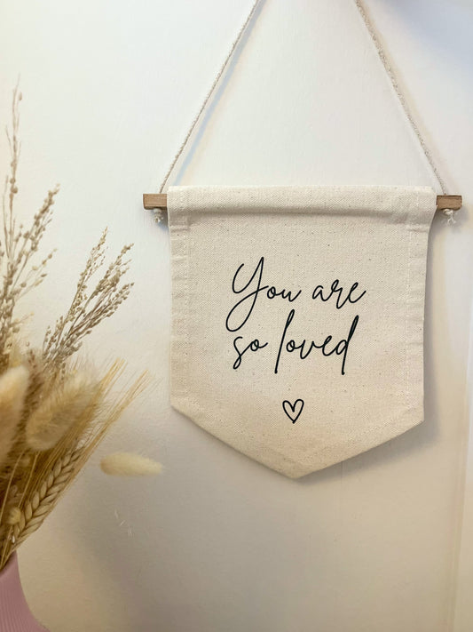 'You are so loved' Wall Hanging Flag Banner | Neutral Nursery Decor | Children's Bedroom | Nursery Wall Hanging | Personalised Canvas